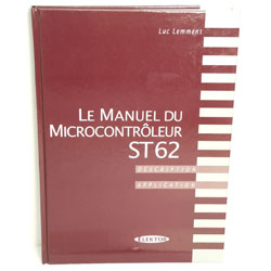 LE MANUEL DU MICROCONTROLEUR ST62 1996